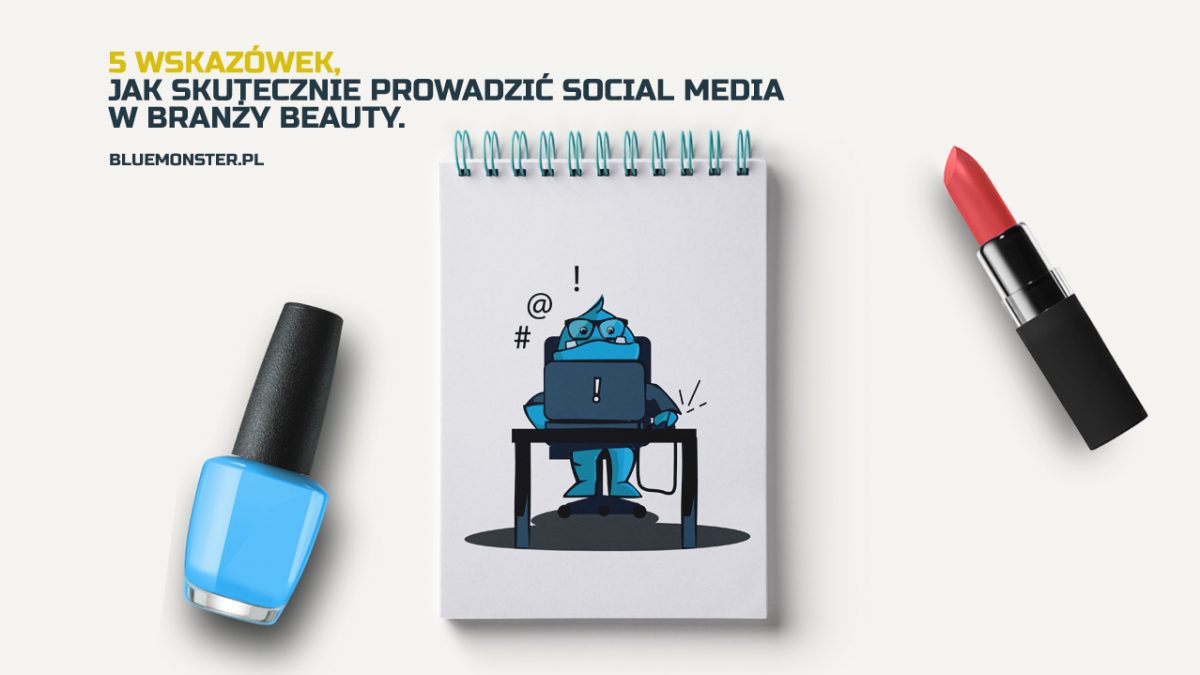 5 wskazówek, jak skutecznie prowadzić social media w branży beauty>